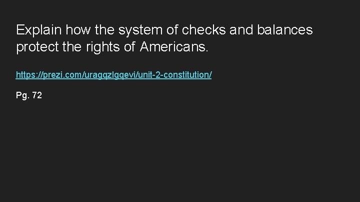 Explain how the system of checks and balances protect the rights of Americans. https:
