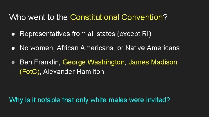 Who went to the Constitutional Convention? ● Representatives from all states (except RI) ●