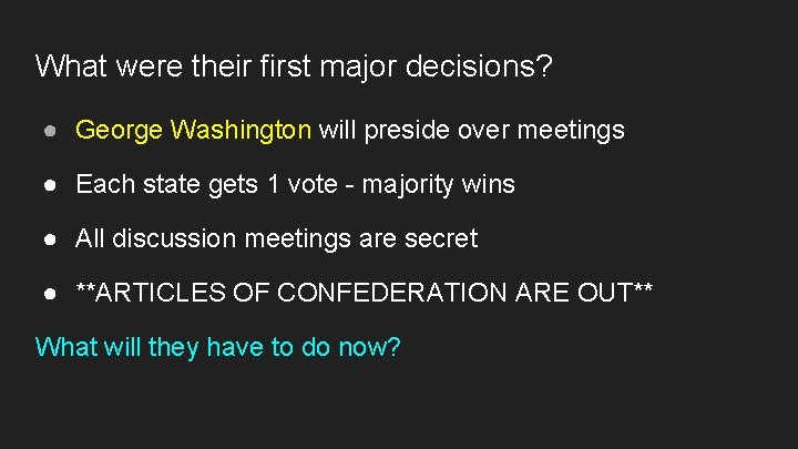 What were their first major decisions? ● George Washington will preside over meetings ●