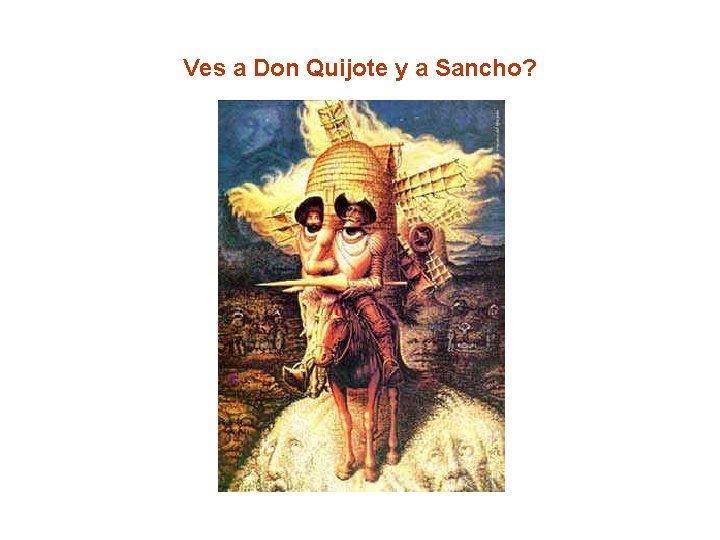 Ves a Don Quijote y a Sancho? 