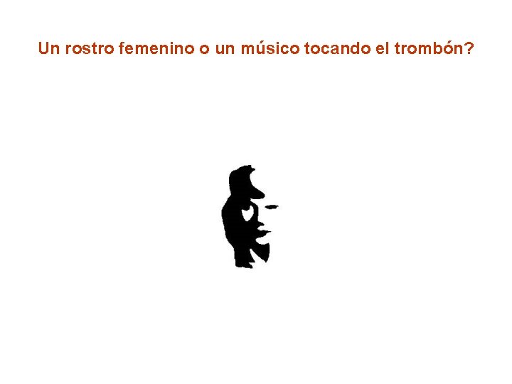 Un rostro femenino o un músico tocando el trombón? 