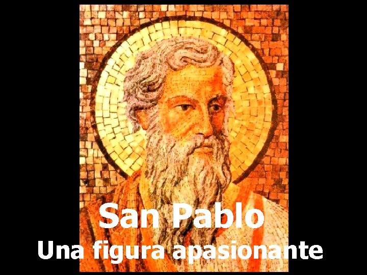 Quien fue San Pablo Una figura apasionante 