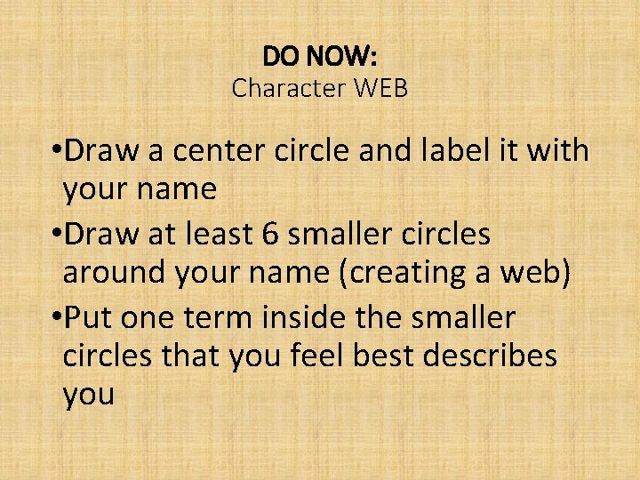 DO NOW: Character WEB • Draw a center circle and label it with your