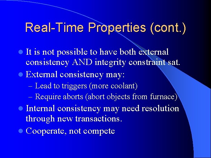 Real-Time Properties (cont. ) l It is not possible to have both external consistency