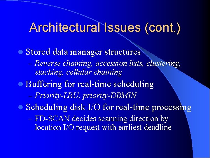 Architectural Issues (cont. ) l Stored data manager structures – Reverse chaining, accession lists,