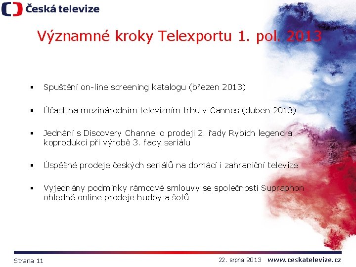 Významné kroky Telexportu 1. pol. 2013 § Spuštění on-line screening katalogu (březen 2013) §