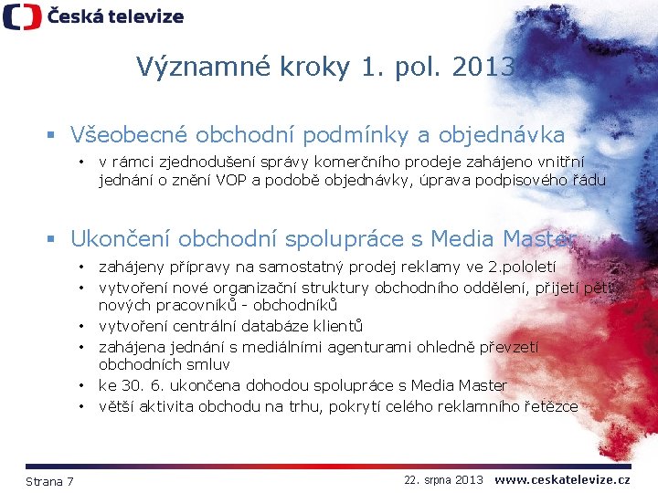 Významné kroky 1. pol. 2013 § Všeobecné obchodní podmínky a objednávka • v rámci