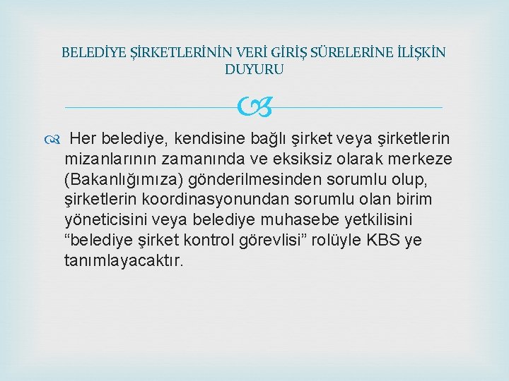 BELEDİYE ŞİRKETLERİNİN VERİ GİRİŞ SÜRELERİNE İLİŞKİN DUYURU Her belediye, kendisine bağlı şirket veya şirketlerin