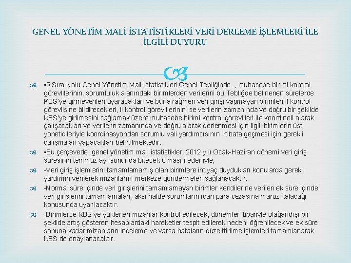 GENEL YÖNETİM MALİ İSTATİSTİKLERİ VERİ DERLEME İŞLEMLERİ İLE İLGİLİ DUYURU • 5 Sıra Nolu