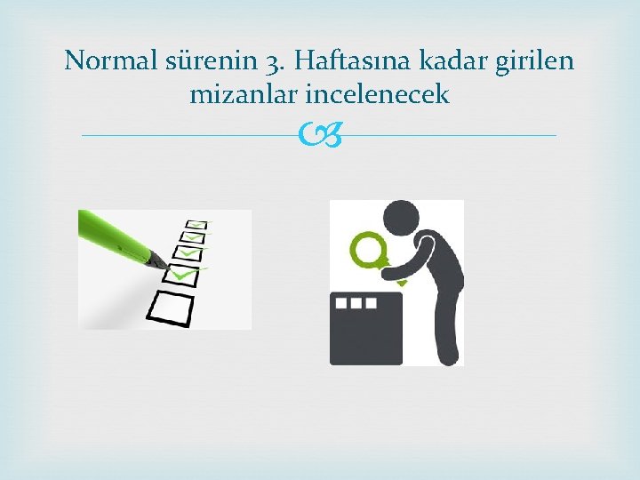 Normal sürenin 3. Haftasına kadar girilen mizanlar incelenecek 