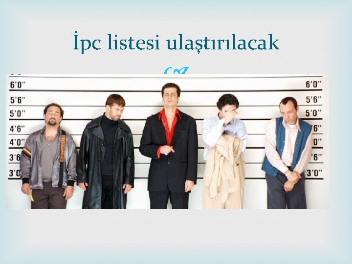 İpc listesi ulaştırılacak 