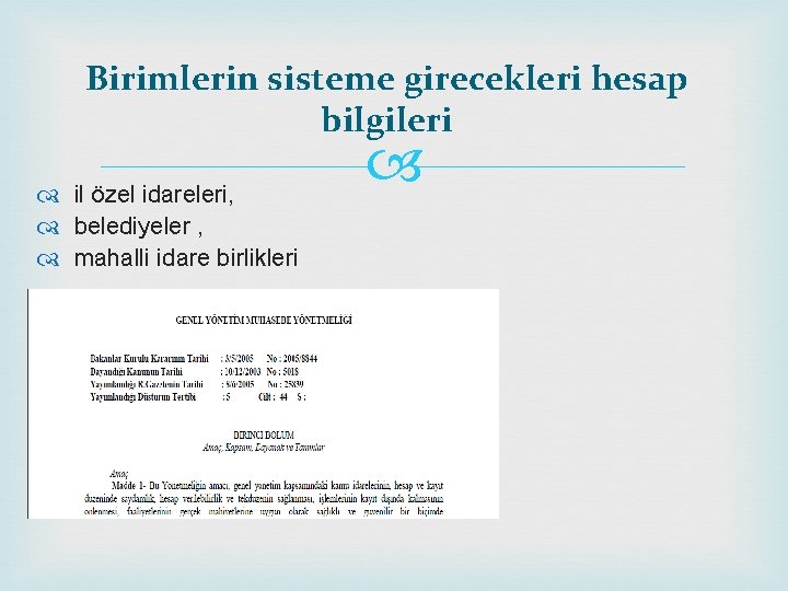 Birimlerin sisteme girecekleri hesap bilgileri il özel idareleri, belediyeler , mahalli idare birlikleri 