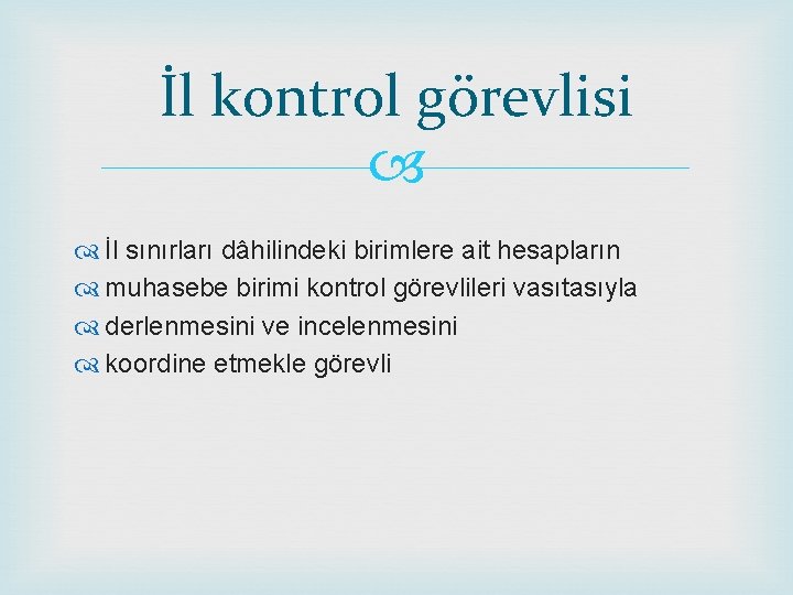 İl kontrol görevlisi İl sınırları dâhilindeki birimlere ait hesapların muhasebe birimi kontrol görevlileri vasıtasıyla