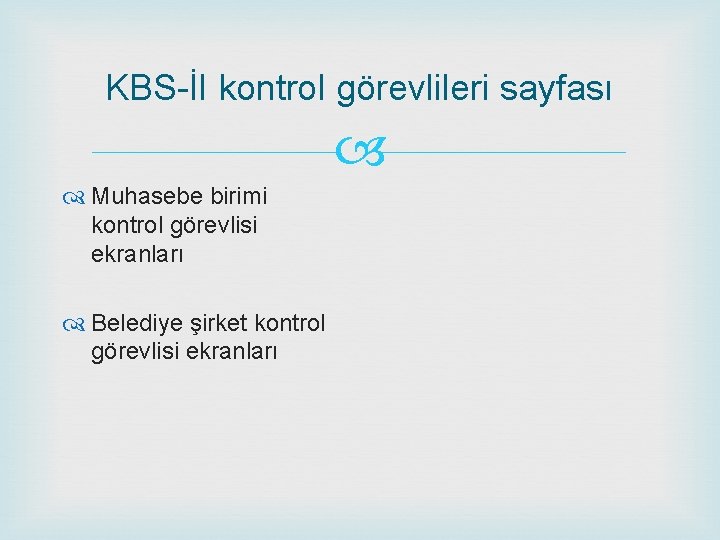 KBS-İl kontrol görevlileri sayfası Muhasebe birimi kontrol görevlisi ekranları Belediye şirket kontrol görevlisi ekranları