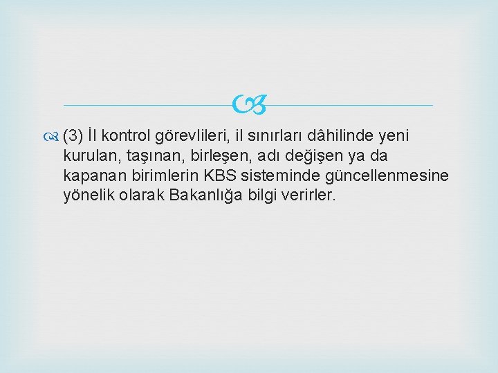  (3) İl kontrol görevlileri, il sınırları dâhilinde yeni kurulan, taşınan, birleşen, adı değişen