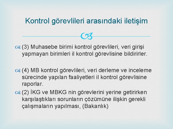 Kontrol görevlileri arasındaki iletişim (3) Muhasebe birimi kontrol görevlileri, veri girişi yapmayan birimleri il