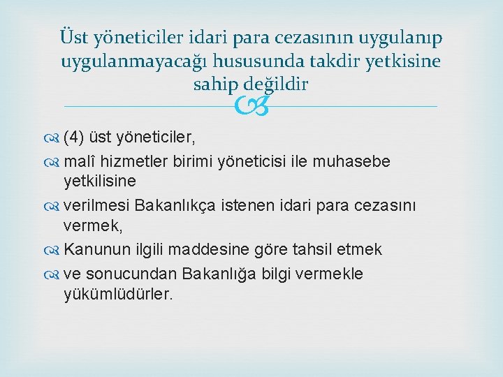 Üst yöneticiler idari para cezasının uygulanıp uygulanmayacağı hususunda takdir yetkisine sahip değildir (4) üst