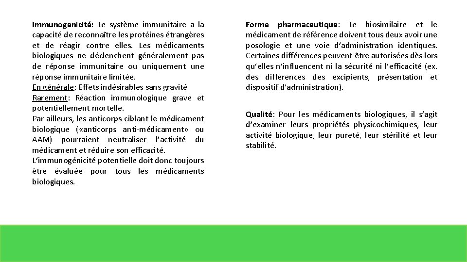 Immunogenicité: Le système immunitaire a la capacité de reconnaître les protéines étrangères et de