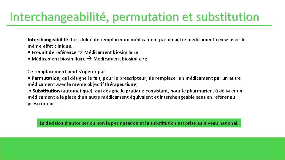 Interchangeabilité, permutation et substitution Interchangeabilité: Possibilité de remplacer un médicament par un autre médicament