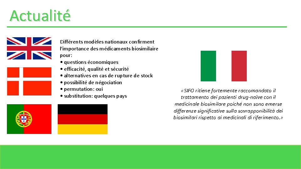 Actualité Différents modèles nationaux confirment l’importance des médicaments biosimilaire pour: • questions économiques •