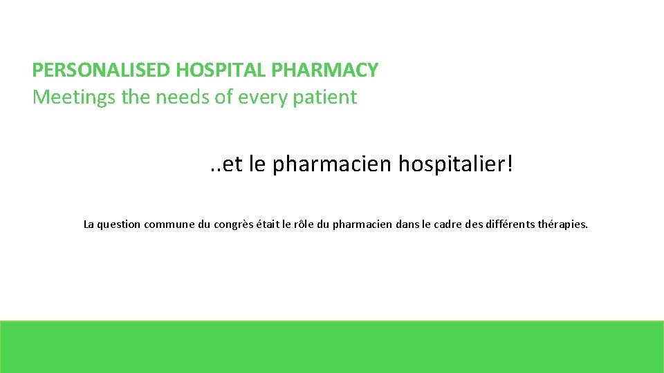 PERSONALISED HOSPITAL PHARMACY Meetings the needs of every patient . . et le pharmacien