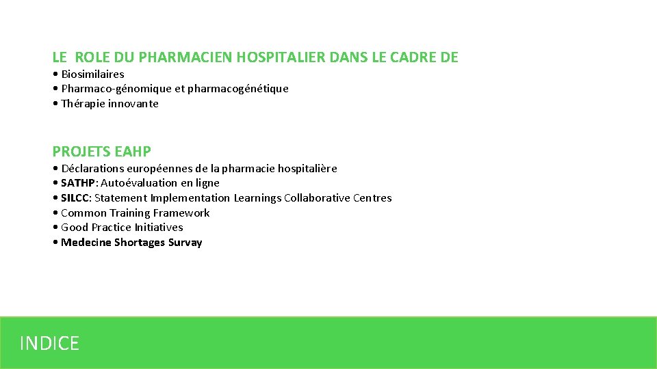 LE ROLE DU PHARMACIEN HOSPITALIER DANS LE CADRE DE • Biosimilaires • Pharmaco-génomique et