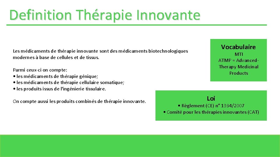 Definition Thérapie Innovante Vocabulaire Les médicaments de thérapie innovante sont des médicaments biotechnologiques modernes