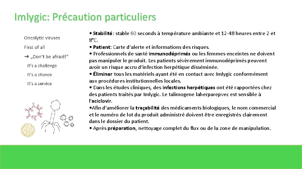 Imlygic: Précaution particuliers • Stabilité: stable 60 seconds à température ambiante et 12 -48