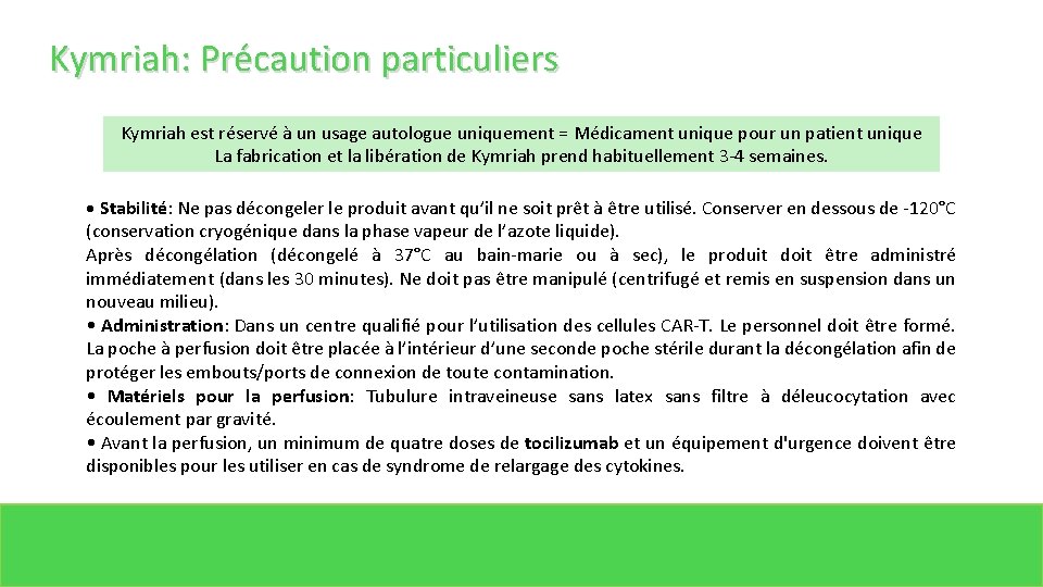Kymriah: Précaution particuliers Kymriah est réservé à un usage autologue uniquement = Médicament unique