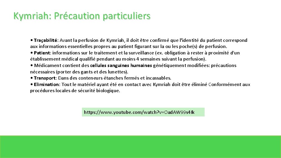 Kymriah: Précaution particuliers • Traçabilité: Avant la perfusion de Kymriah, il doit être confirmé