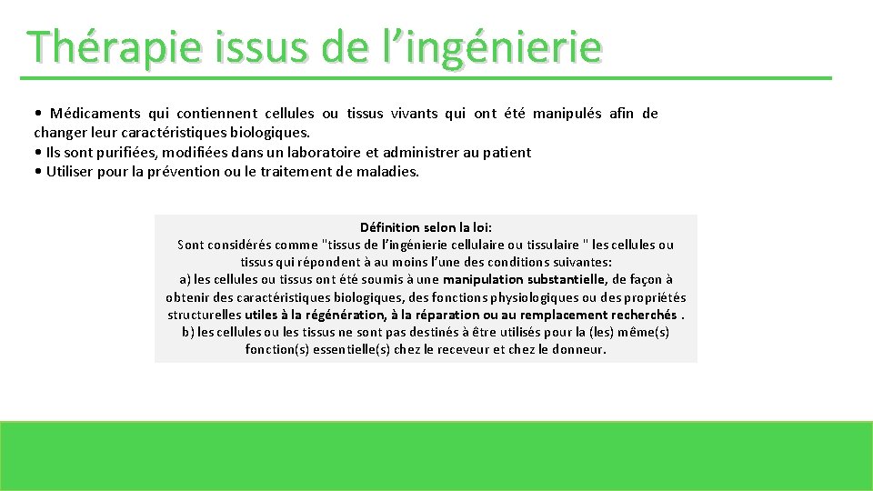 Thérapie issus de l’ingénierie • Médicaments qui contiennent cellules ou tissus vivants qui ont