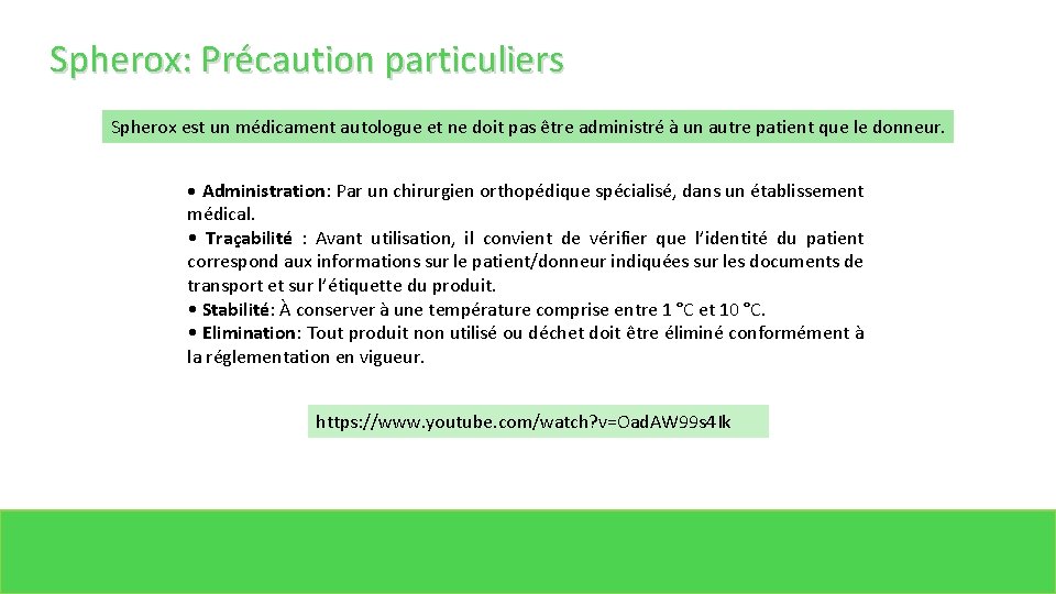 Spherox: Précaution particuliers Spherox est un médicament autologue et ne doit pas être administré