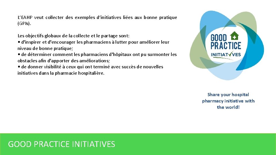 L’EAHP veut collecter des exemples d’initiatives liées aux bonne pratique (GPIs). Les objectifs globaux