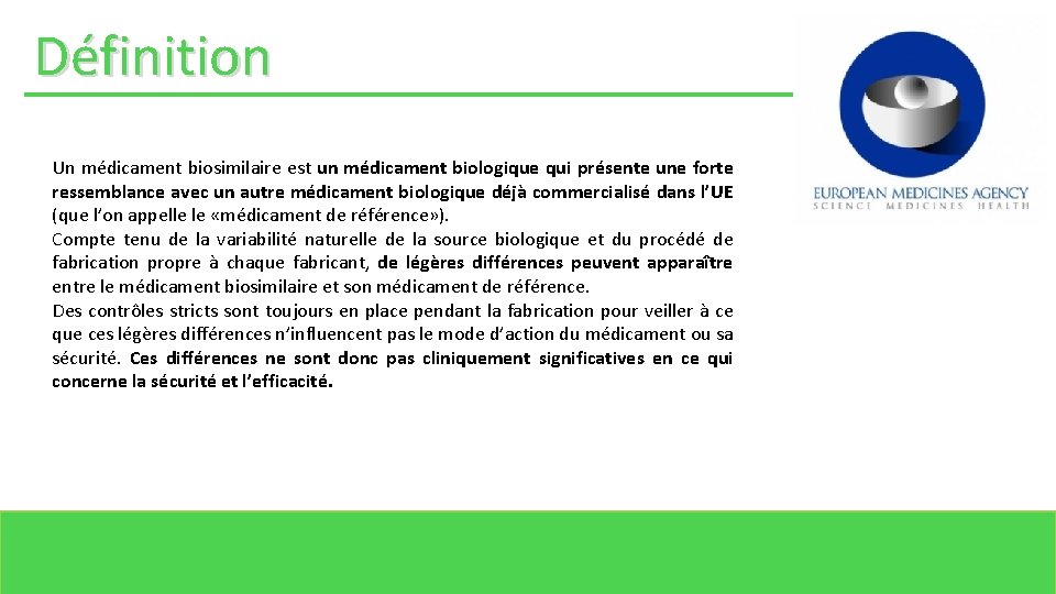 Définition Un médicament biosimilaire est un médicament biologique qui présente une forte ressemblance avec