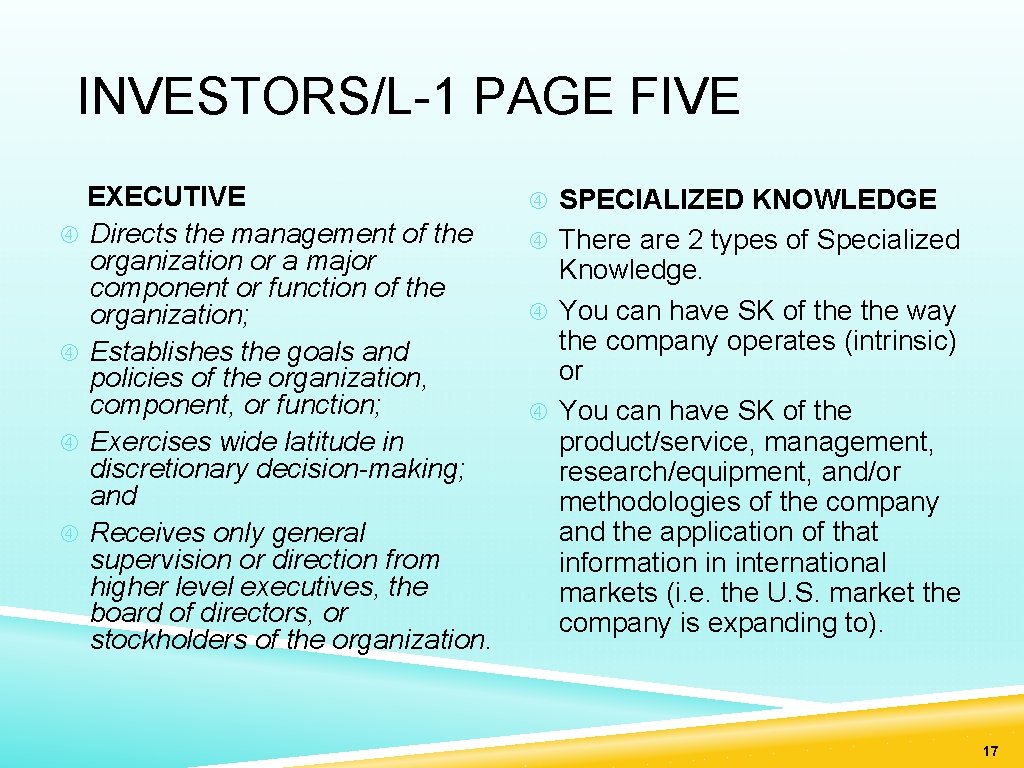 INVESTORS/L-1 PAGE FIVE EXECUTIVE SPECIALIZED KNOWLEDGE Directs the management of the There are 2