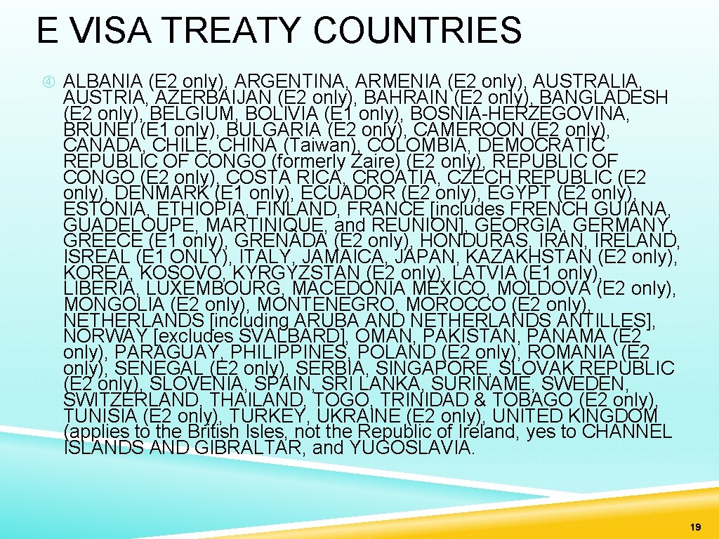 E VISA TREATY COUNTRIES ALBANIA (E 2 only), ARGENTINA, ARMENIA (E 2 only), AUSTRALIA,