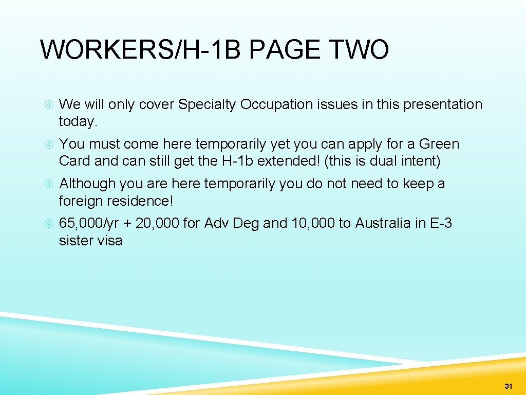 WORKERS/H-1 B PAGE TWO We will only cover Specialty Occupation issues in this presentation