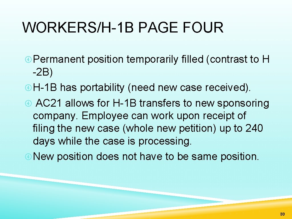 WORKERS/H-1 B PAGE FOUR Permanent position temporarily filled (contrast to H -2 B) H-1