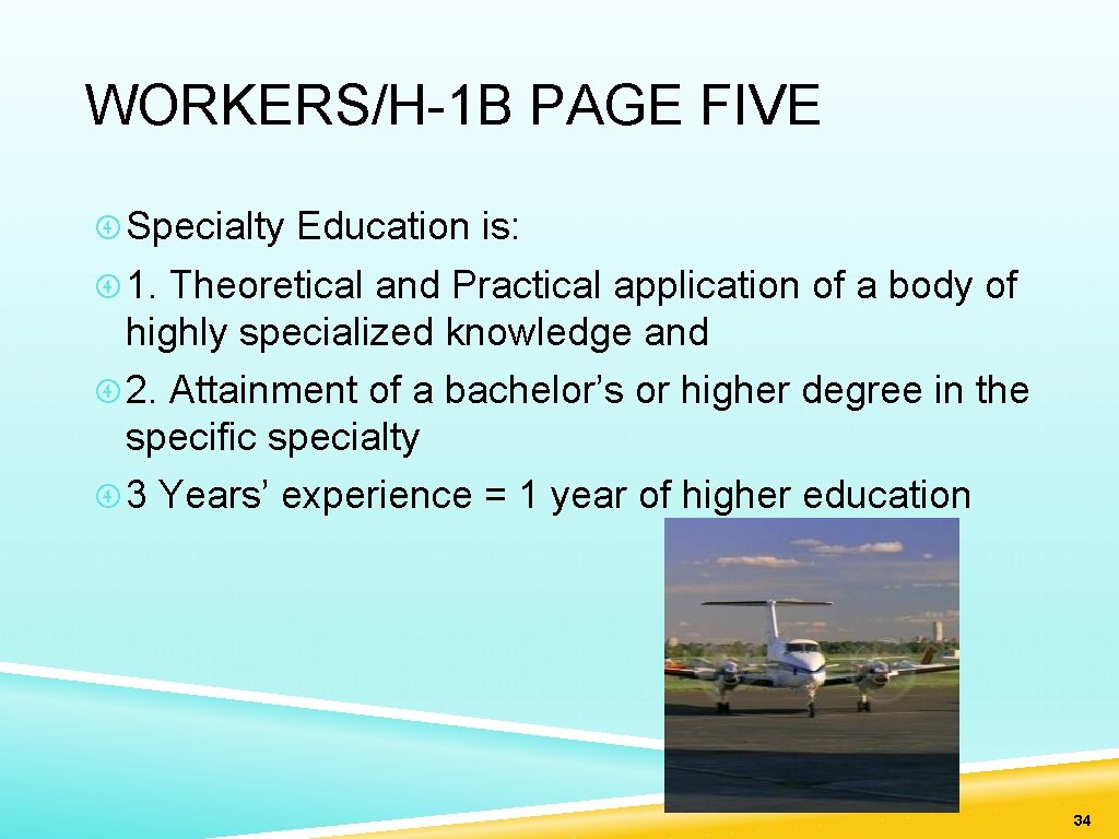 WORKERS/H-1 B PAGE FIVE Specialty Education is: 1. Theoretical and Practical application of a