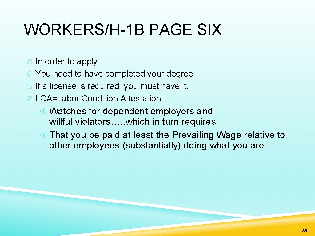 WORKERS/H-1 B PAGE SIX In order to apply: You need to have completed your