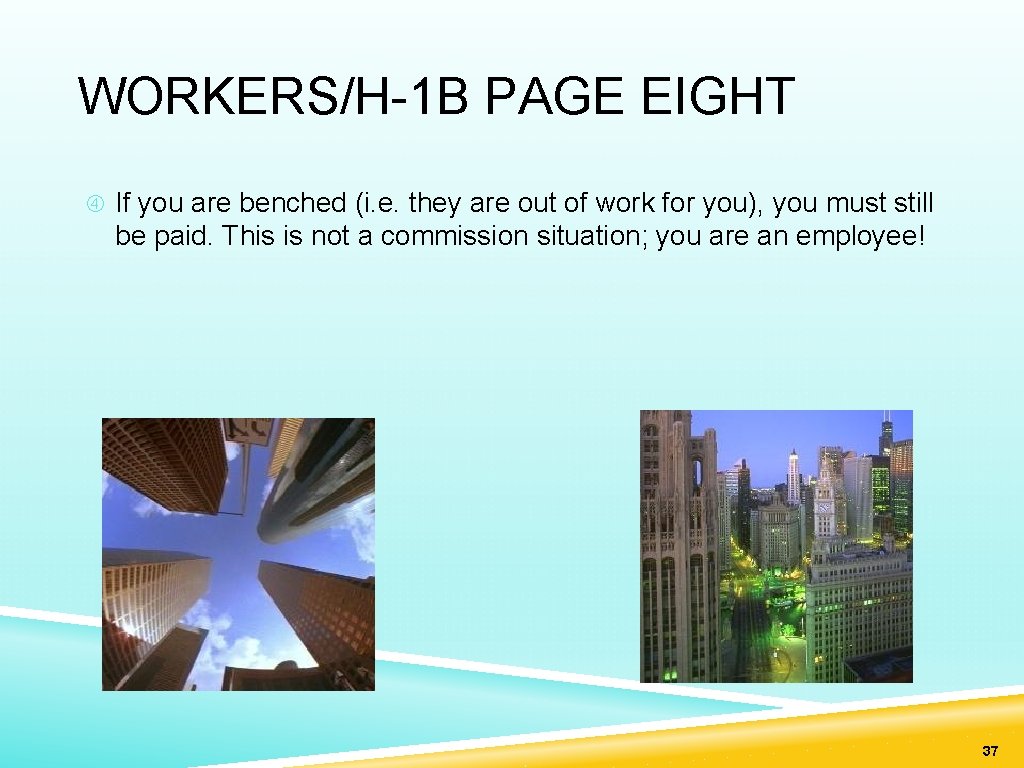 WORKERS/H-1 B PAGE EIGHT If you are benched (i. e. they are out of