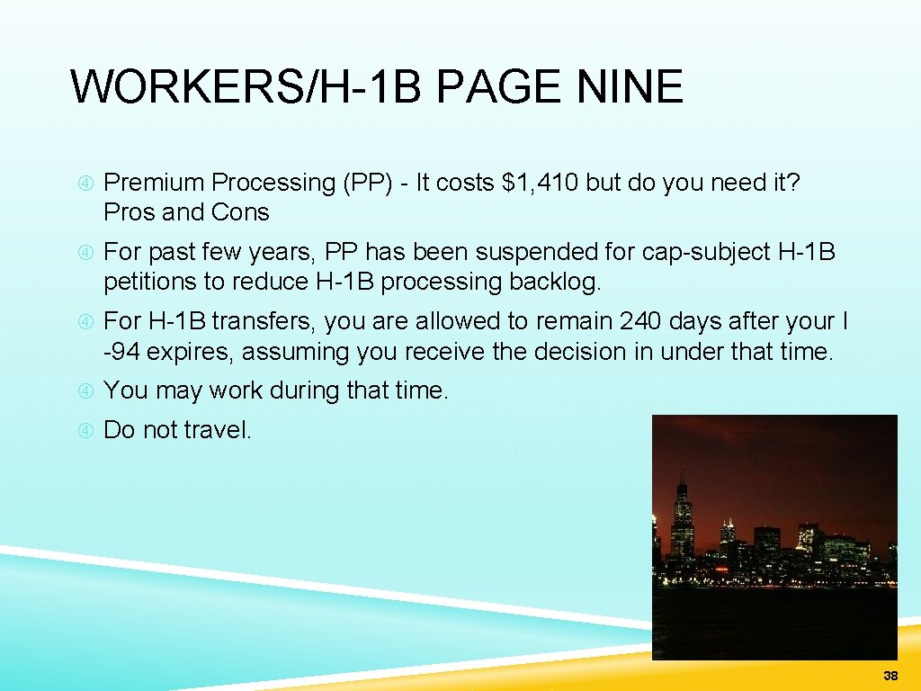 WORKERS/H-1 B PAGE NINE Premium Processing (PP) - It costs $1, 410 but do