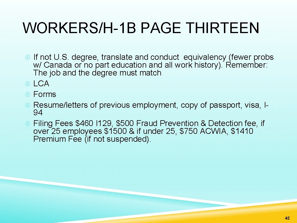 WORKERS/H-1 B PAGE THIRTEEN If not U. S. degree, translate and conduct equivalency (fewer