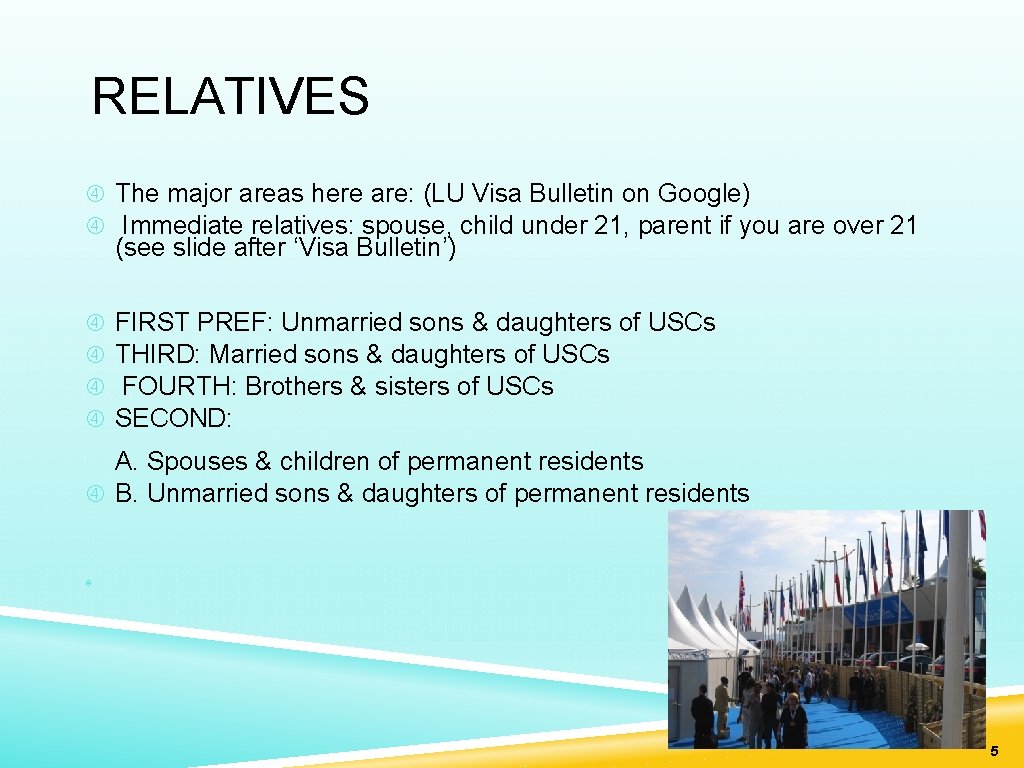  RELATIVES The major areas here are: (LU Visa Bulletin on Google) Immediate relatives: