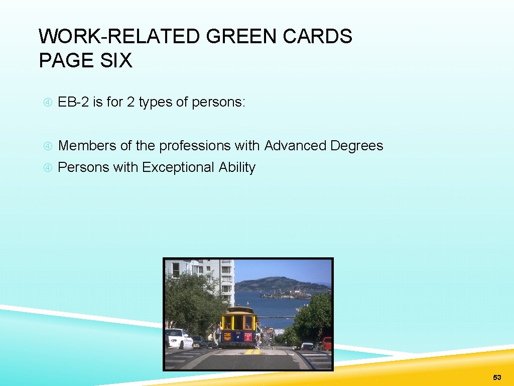 WORK-RELATED GREEN CARDS PAGE SIX EB-2 is for 2 types of persons: Members of