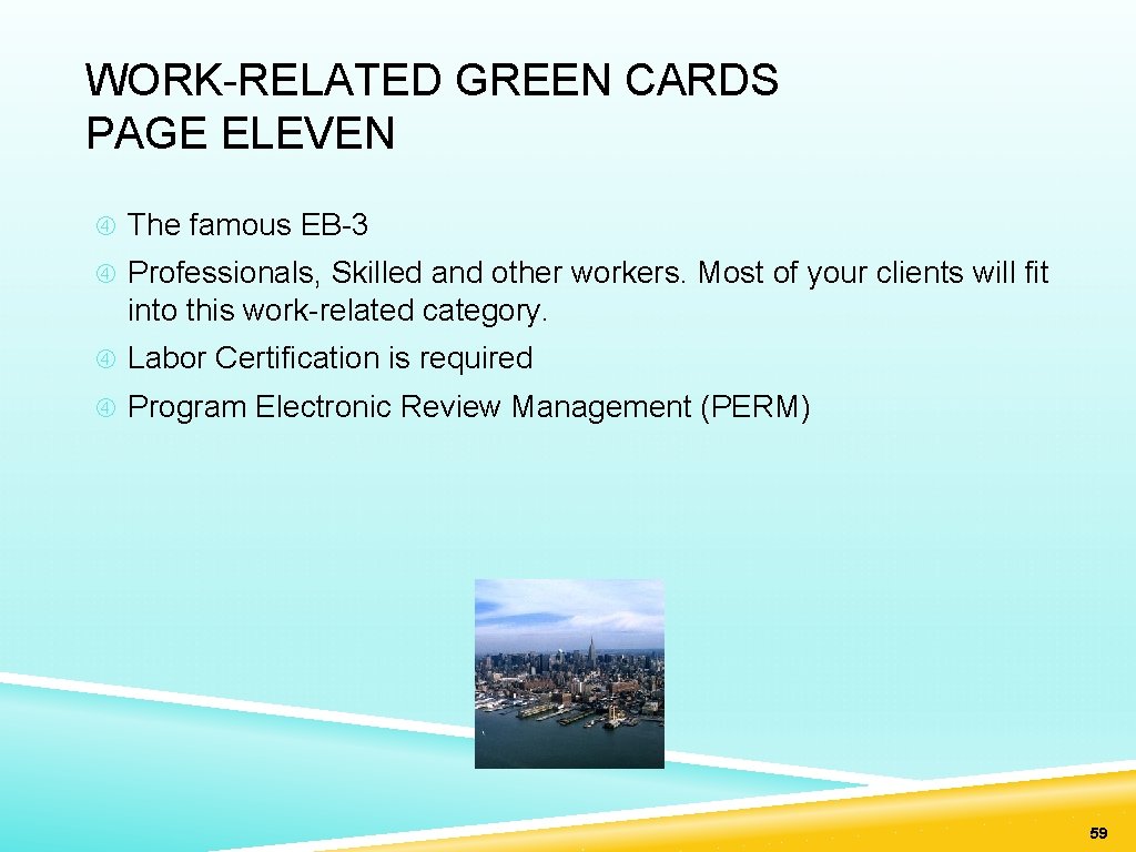 WORK-RELATED GREEN CARDS PAGE ELEVEN The famous EB-3 Professionals, Skilled and other workers. Most