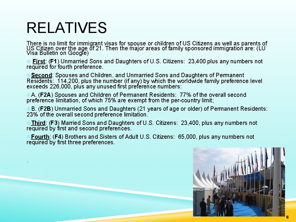  RELATIVES There is no limit for immigrant visas for spouse or children of