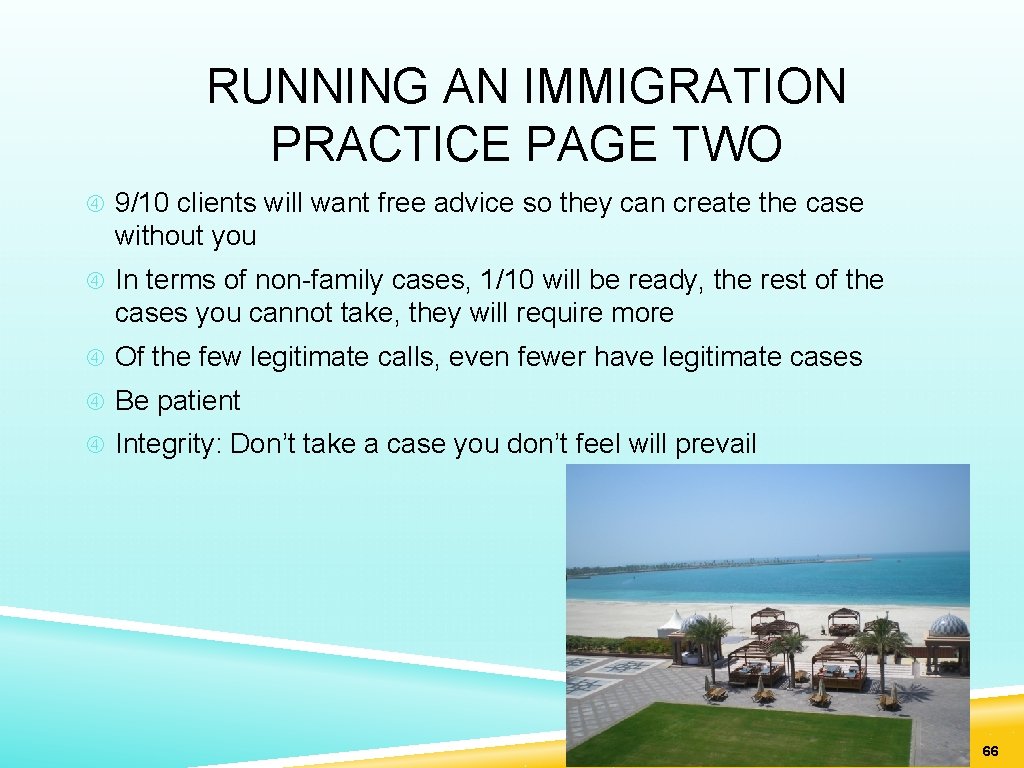  RUNNING AN IMMIGRATION PRACTICE PAGE TWO 9/10 clients will want free advice so