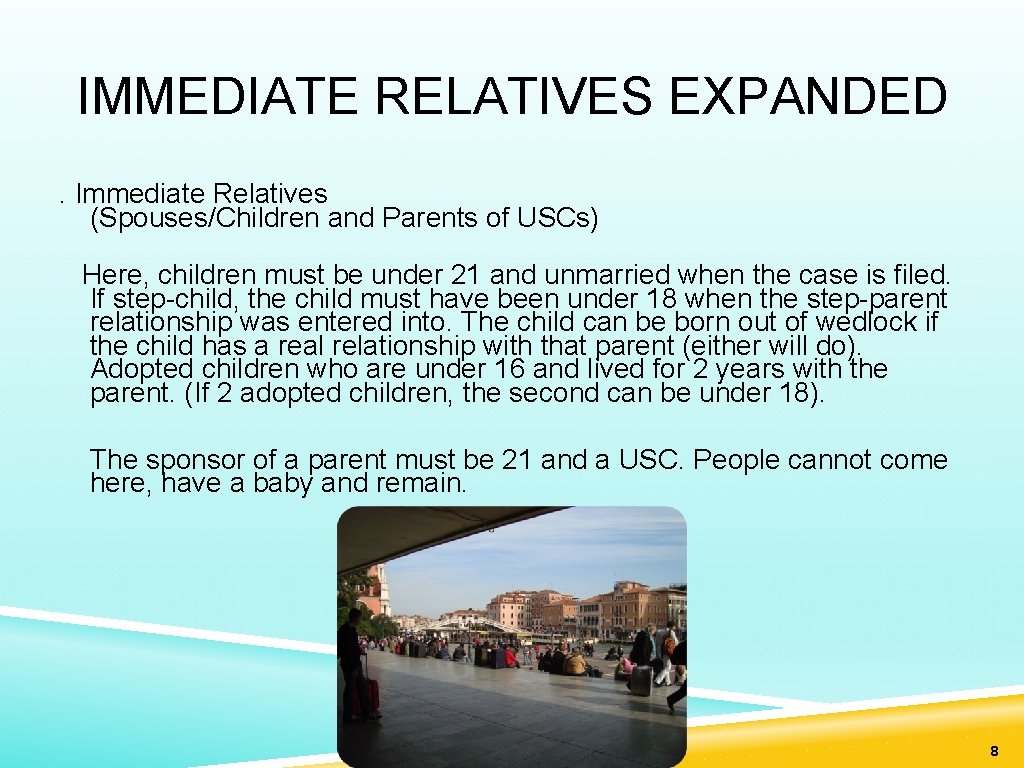 IMMEDIATE RELATIVES EXPANDED. Immediate Relatives (Spouses/Children and Parents of USCs) Here, children must be