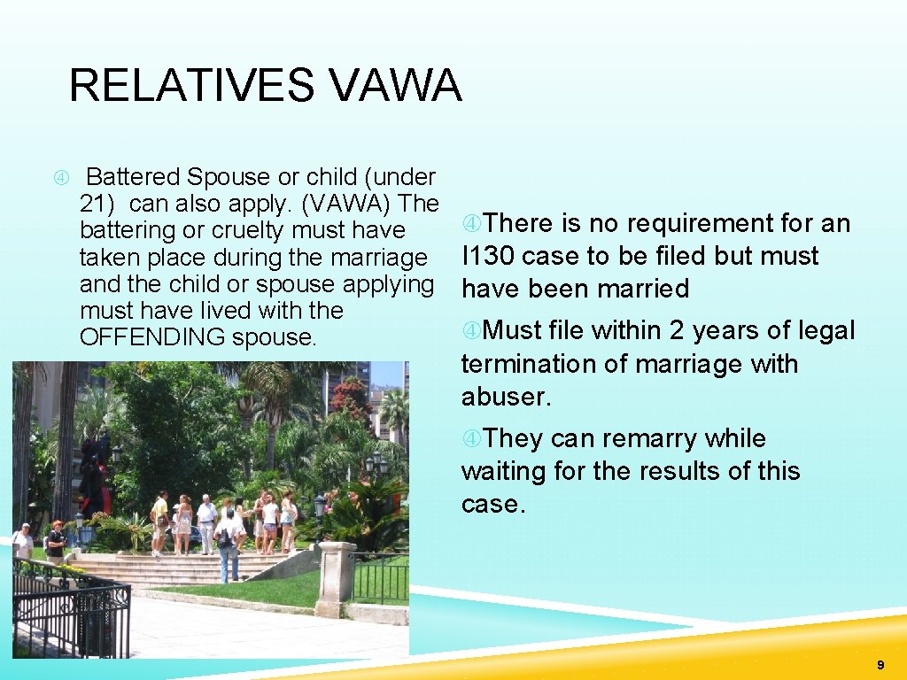 RELATIVES VAWA Battered Spouse or child (under 21) can also apply. (VAWA) The battering